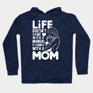 Life Doesn't Come With A Manual It Comes With A Mom Design Hoodie